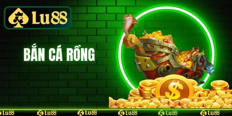 Bắn Cá Rồng - Khám Phá Đẳng Cấp Game Săn Thưởng Top 1