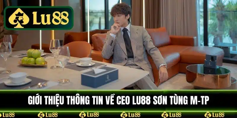 Giới thiệu thông tin về CEO LU88 Sơn Tùng M-TP