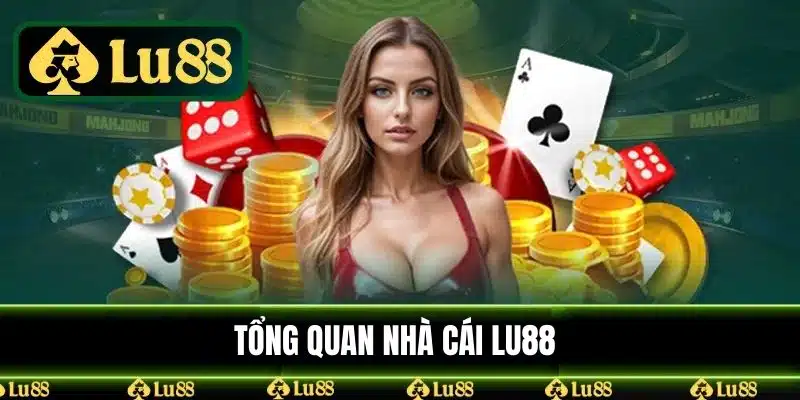 Tổng quan nhà cái LU88