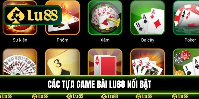 Các tựa game bài LU88 nổi bật