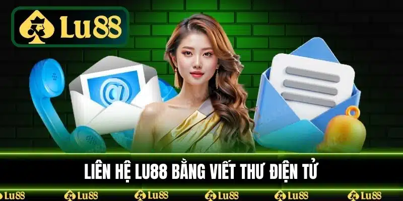 Liên hệ LU88 bằng viết thư điện tử