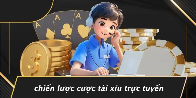 Chiến Lược Cược Tài Xỉu Trực Tuyến